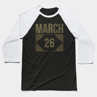 March 26 Baseball T-Shirt